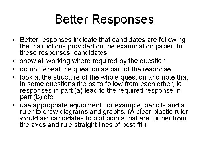 Better Responses • Better responses indicate that candidates are following the instructions provided on