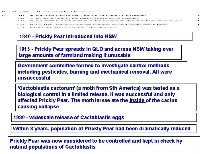 1840 - Prickly Pear introduced into NSW 1915 - Prickly Pear spreads in QLD