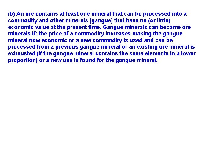 (b) An ore contains at least one mineral that can be processed into a