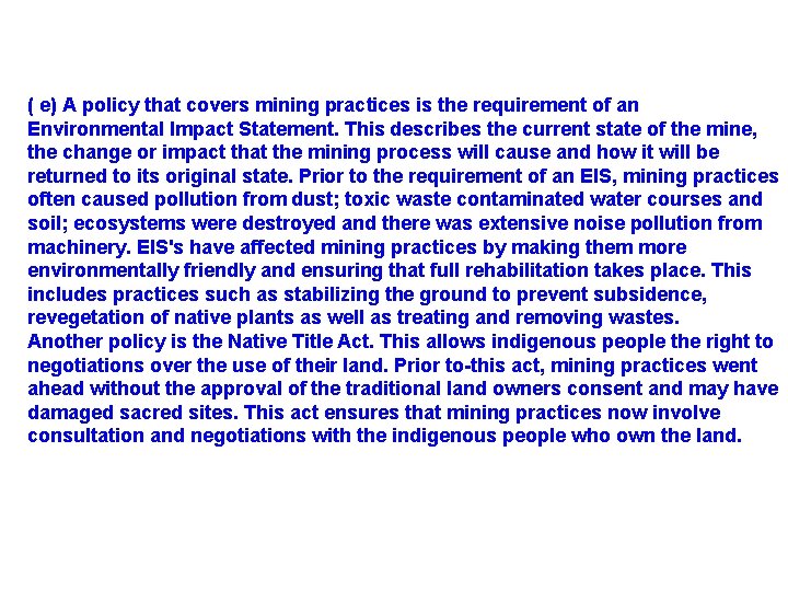 ( e) A policy that covers mining practices is the requirement of an Environmental