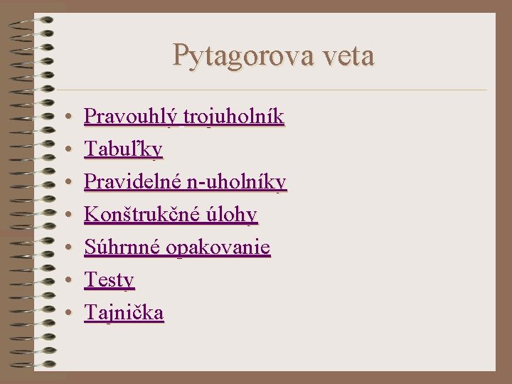 Pytagorova veta • • Pravouhlý trojuholník Tabuľky Pravidelné n-uholníky Konštrukčné úlohy Súhrnné opakovanie Testy