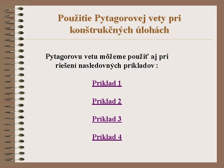 Použitie Pytagorovej vety pri konštrukčných úlohách Pytagorovu vetu môžeme použiť aj pri riešení nasledovných
