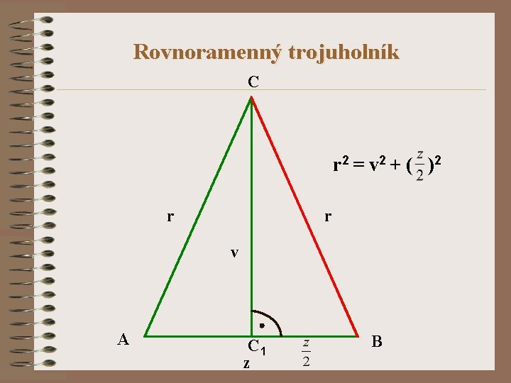 Rovnoramenný trojuholník C r 2 = v 2 + ( )2 r r v