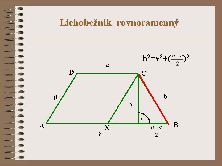 Lichobežník rovnoramenný c D )2 C d A b 2=v 2+( v a X