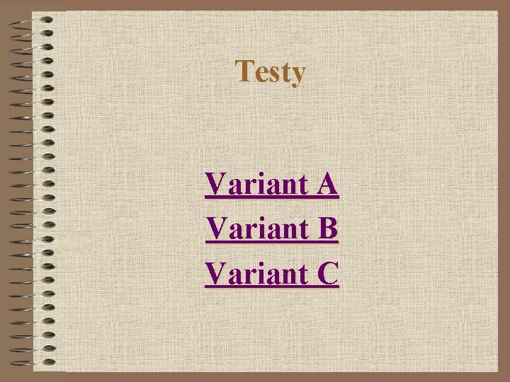 Testy Variant A Variant B Variant C 