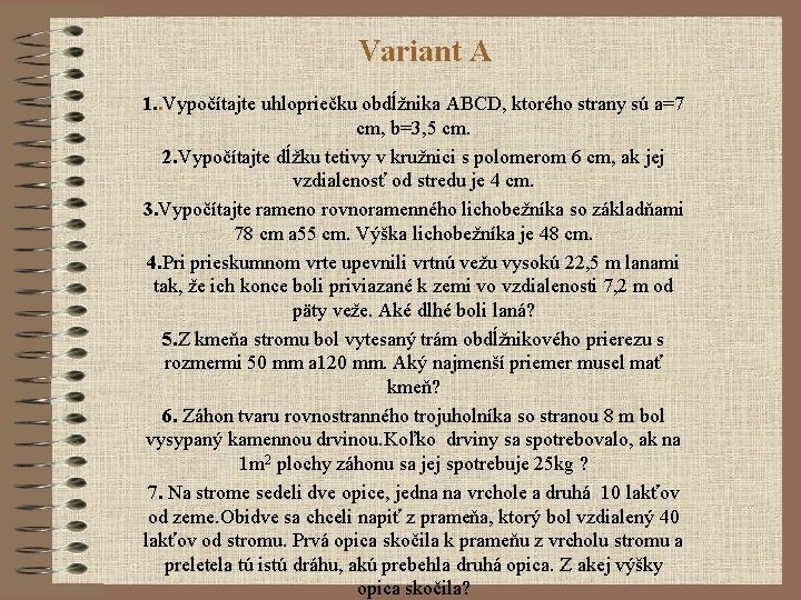 Variant A 1. . Vypočítajte uhlopriečku obdĺžnika ABCD, ktorého strany sú a=7 cm, b=3,