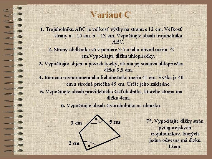 Variant C 1. Trojuholníku ABC je veľkosť výšky na stranu c 12 cm. Veľkosť