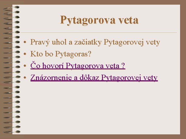Pytagorova veta • • Pravý uhol a začiatky Pytagorovej vety Kto bo Pytagoras? Čo