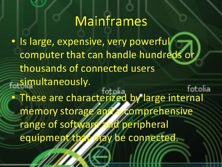 Mainframes • Is large, expensive, very powerful computer that can handle hundreds or thousands