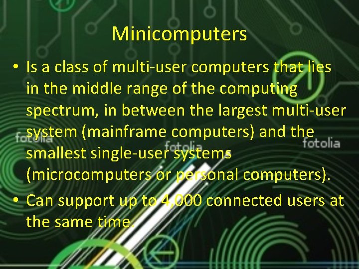 Minicomputers • Is a class of multi-user computers that lies in the middle range Minicomputers • Is a class of multi-user computers that lies in the middle range