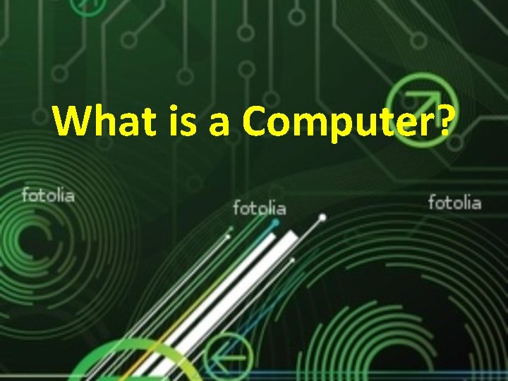 What is a Computer? 