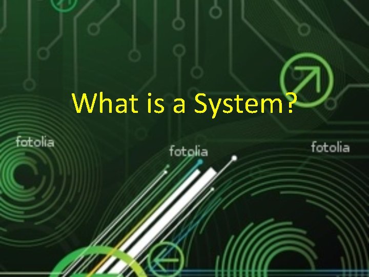 What is a System? 