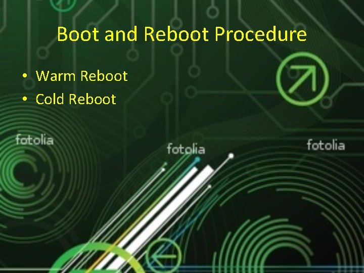 Boot and Reboot Procedure • Warm Reboot • Cold Reboot 