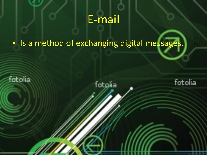 E-mail • Is a method of exchanging digital messages. E-mail • Is a method of exchanging digital messages.