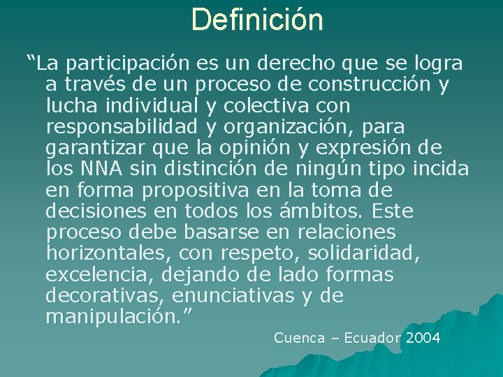 Definición “La participación es un derecho que se logra a través de un proceso