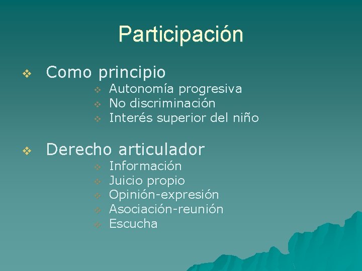 Participación v Como principio v v Autonomía progresiva No discriminación Interés superior del niño