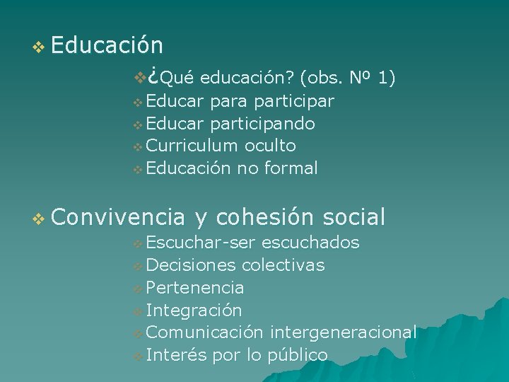 v Educación v¿Qué educación? (obs. Nº 1) v Educar para participar v Educar participando