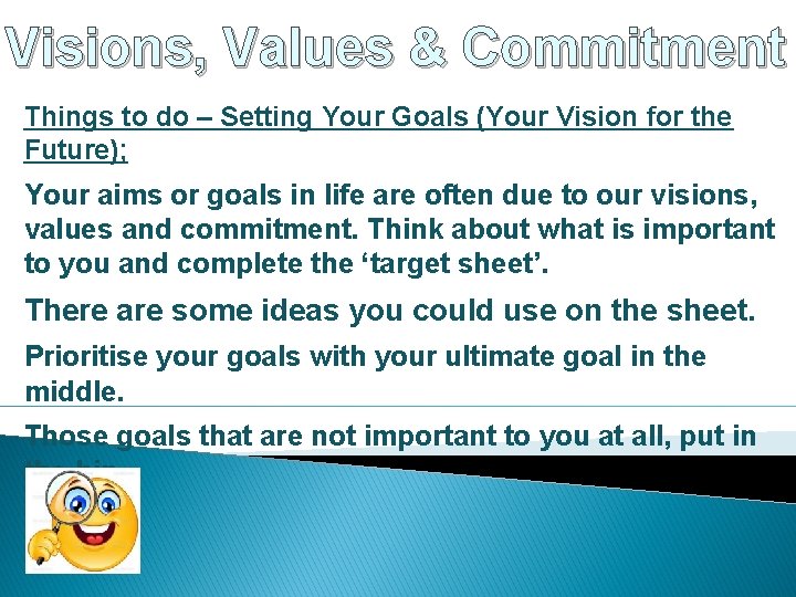 Visions, Values & Commitment Things to do – Setting Your Goals (Your Vision for