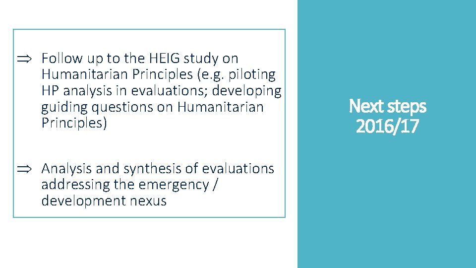 Þ Follow up to the HEIG study on Humanitarian Principles (e. g. piloting HP