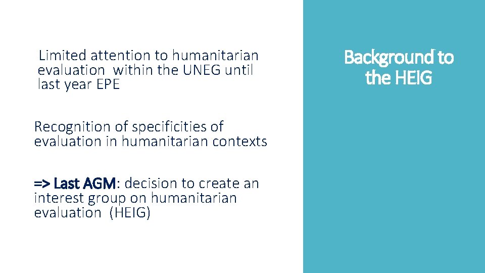 Limited attention to humanitarian evaluation within the UNEG until last year EPE Recognition of