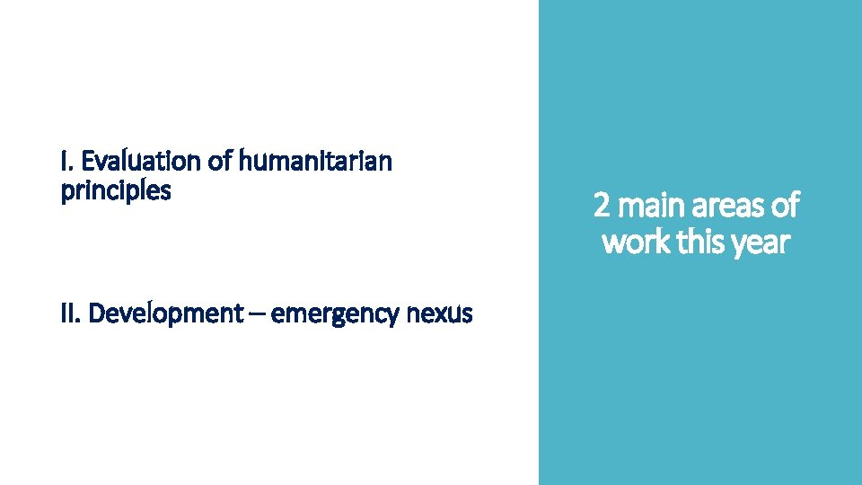 I. Evaluation of humanitarian principles II. Development – emergency nexus 2 main areas of