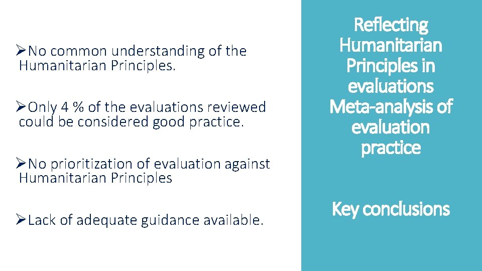 ØNo common understanding of the Humanitarian Principles. ØOnly 4 % of the evaluations reviewed