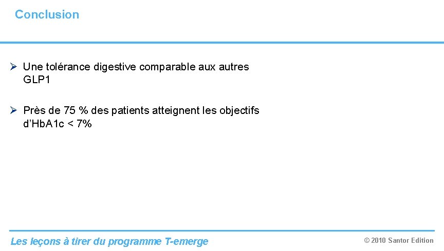 Conclusion Ø Une tolérance digestive comparable aux autres GLP 1 Ø Près de 75 Conclusion Ø Une tolérance digestive comparable aux autres GLP 1 Ø Près de 75