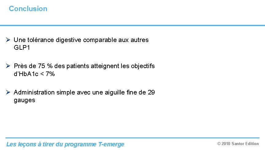 Conclusion Ø Une tolérance digestive comparable aux autres GLP 1 Ø Près de 75 Conclusion Ø Une tolérance digestive comparable aux autres GLP 1 Ø Près de 75