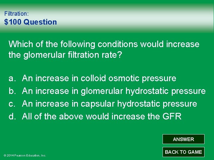 Filtration: $100 Question Which of the following conditions would increase the glomerular filtration rate?