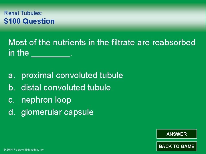 Renal Tubules: $100 Question Most of the nutrients in the filtrate are reabsorbed in