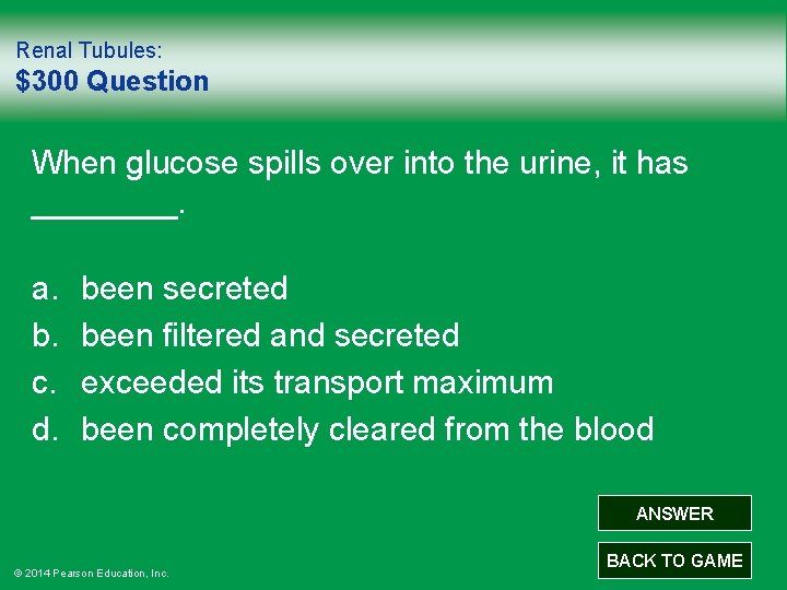 Renal Tubules: $300 Question When glucose spills over into the urine, it has ____.