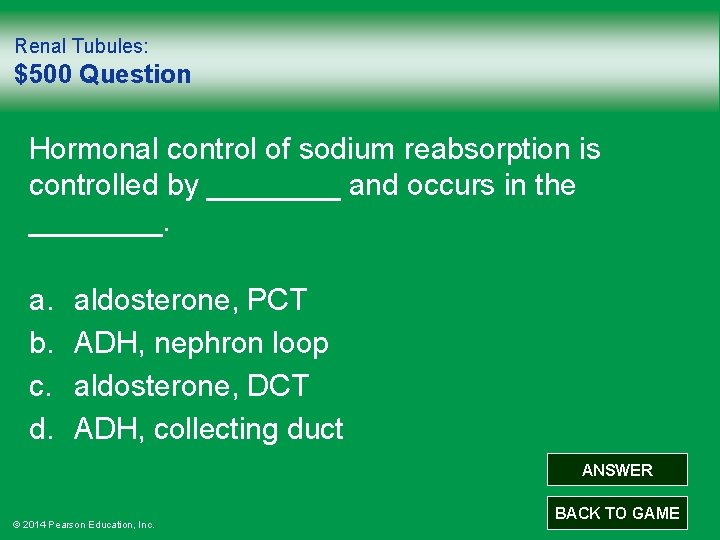 Renal Tubules: $500 Question Hormonal control of sodium reabsorption is controlled by ____ and