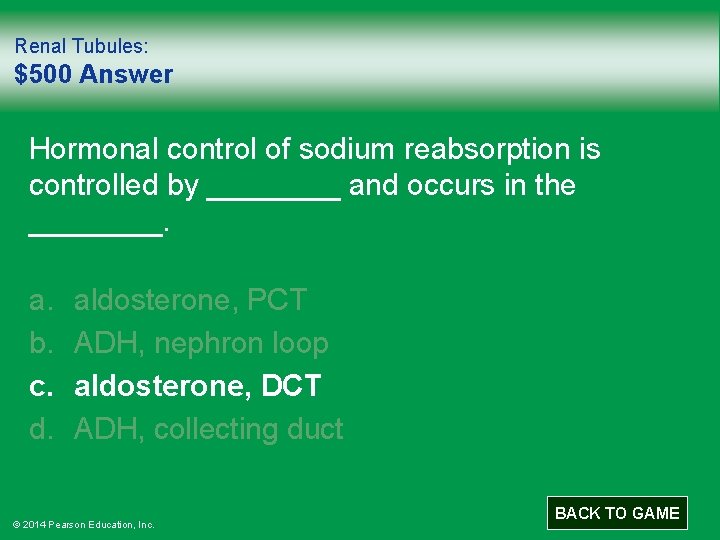 Renal Tubules: $500 Answer Hormonal control of sodium reabsorption is controlled by ____ and