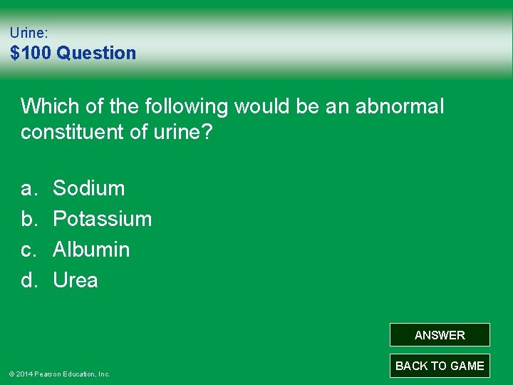 Urine: $100 Question Which of the following would be an abnormal constituent of urine?