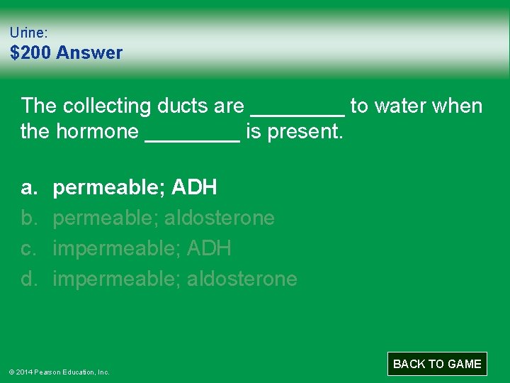 Urine: $200 Answer The collecting ducts are ____ to water when the hormone ____