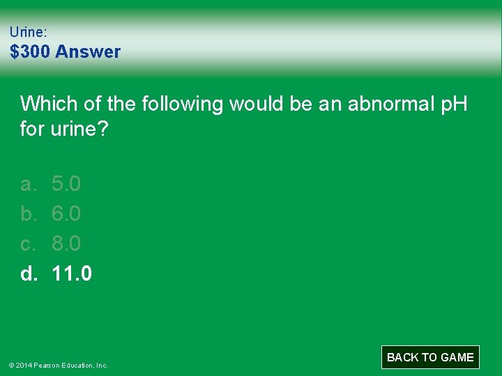 Urine: $300 Answer Which of the following would be an abnormal p. H for