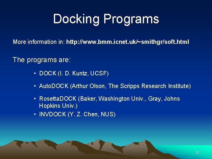 Docking Programs More information in: http: //www. bmm. icnet. uk/~smithgr/soft. html The programs are: