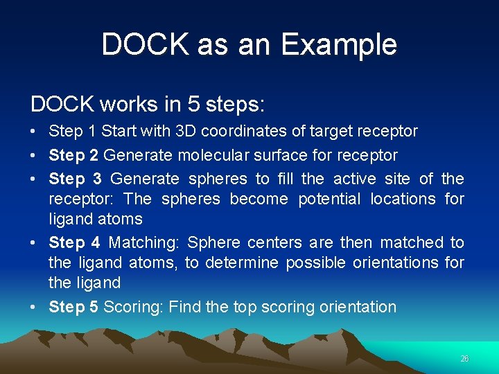 DOCK as an Example DOCK works in 5 steps: • Step 1 Start with