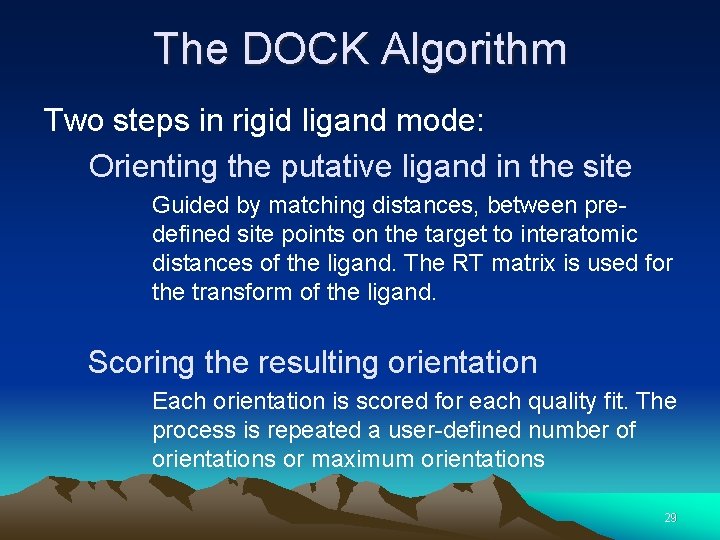 The DOCK Algorithm Two steps in rigid ligand mode: Orienting the putative ligand in