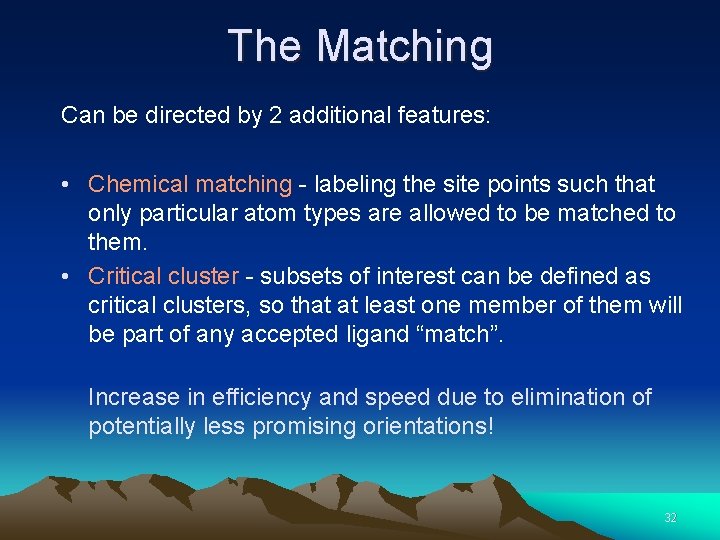 The Matching Can be directed by 2 additional features: • Chemical matching - labeling