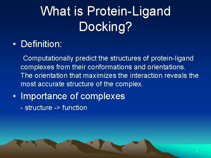What is Protein-Ligand Docking? • Definition: Computationally predict the structures of protein-ligand complexes from