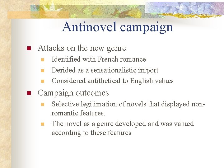 Antinovel campaign n Attacks on the new genre n n Identified with French romance