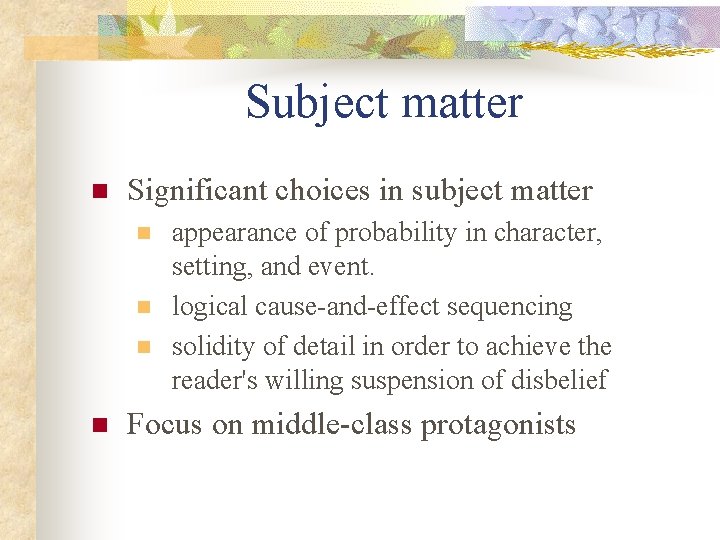 Subject matter n Significant choices in subject matter n n appearance of probability in