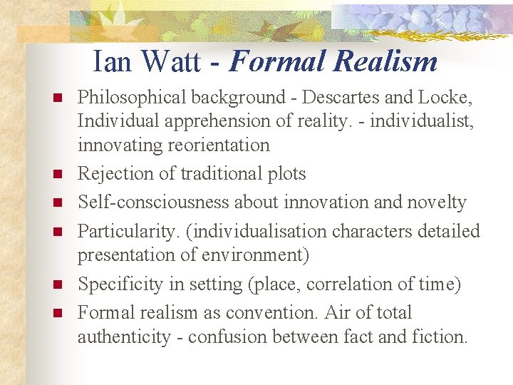 Ian Watt - Formal Realism n n n Philosophical background - Descartes and Locke,