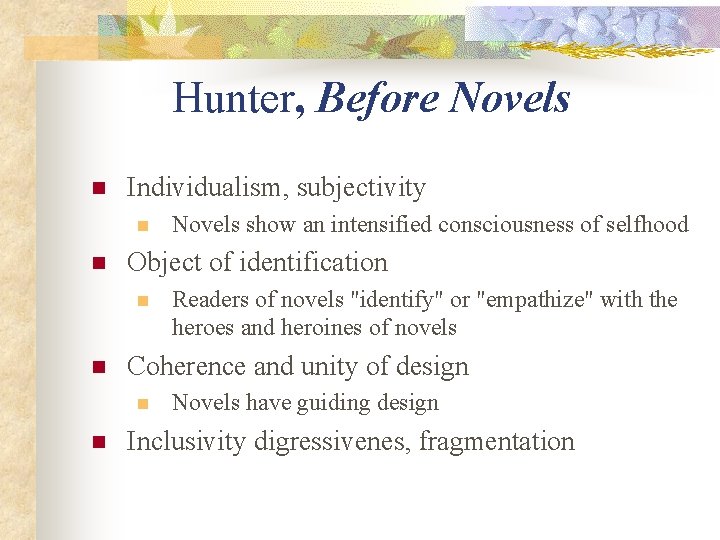 Hunter, Before Novels n Individualism, subjectivity n n Object of identification n n Readers