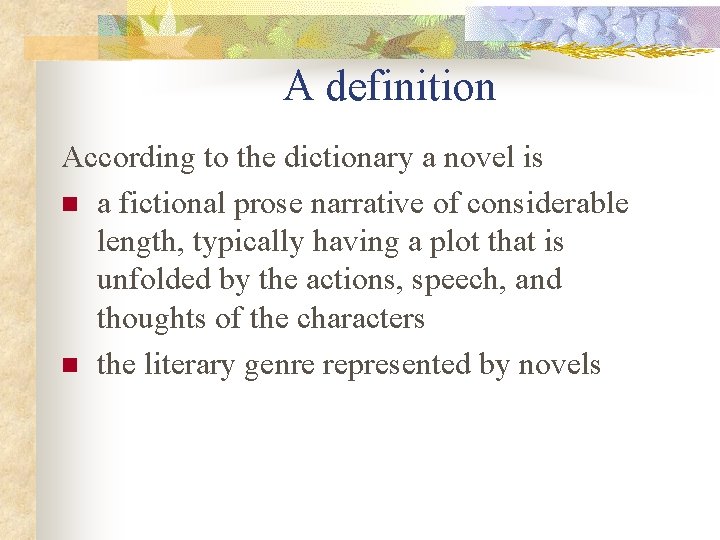 A definition According to the dictionary a novel is n a fictional prose narrative