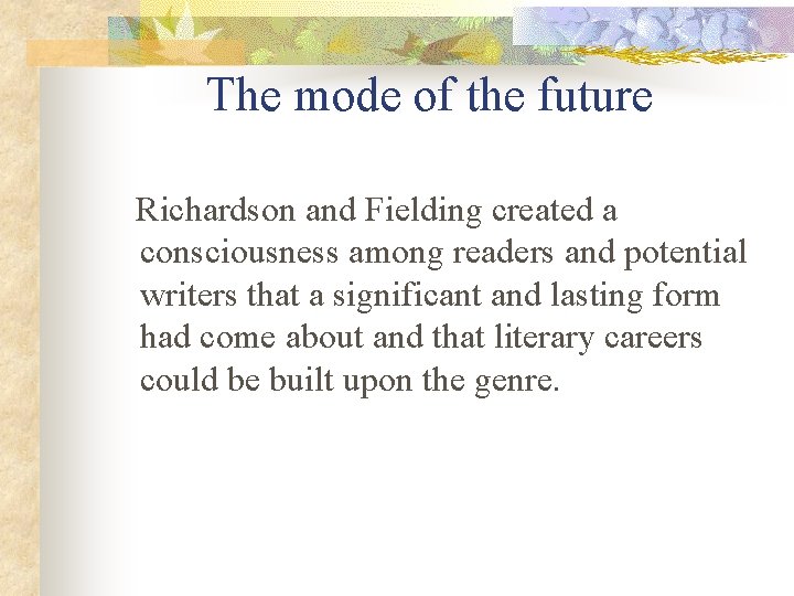 The mode of the future Richardson and Fielding created a consciousness among readers and