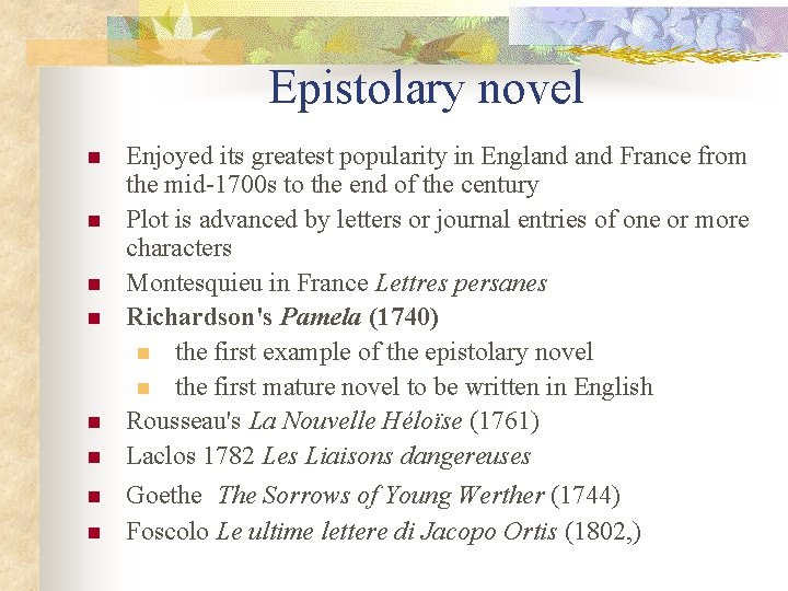 Epistolary novel n n n n Enjoyed its greatest popularity in England France from