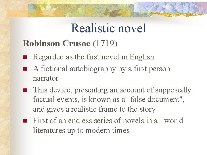 Realistic novel Robinson Crusoe (1719) n n Regarded as the first novel in English