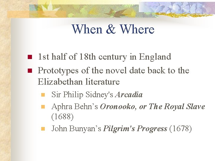 When & Where n n 1 st half of 18 th century in England